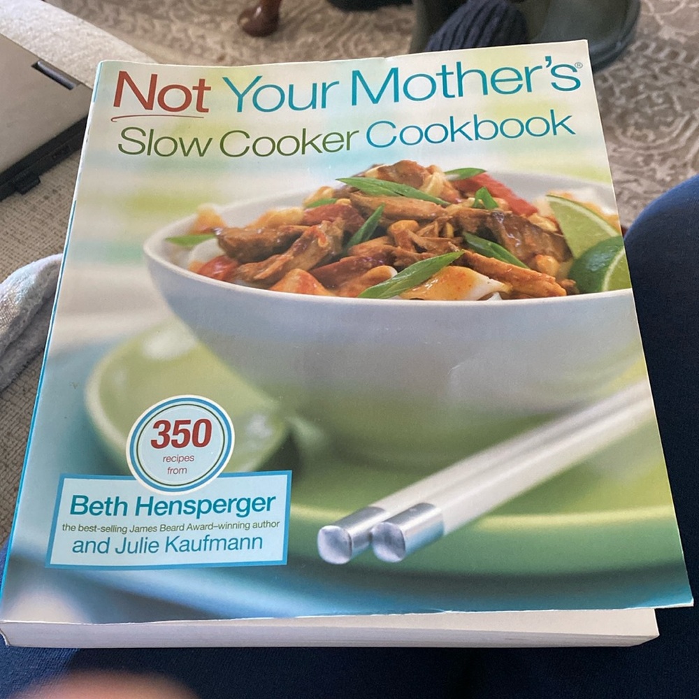 Not Your Mother's Slow Cooker Cookbook. By Hensperger & Kaufmann